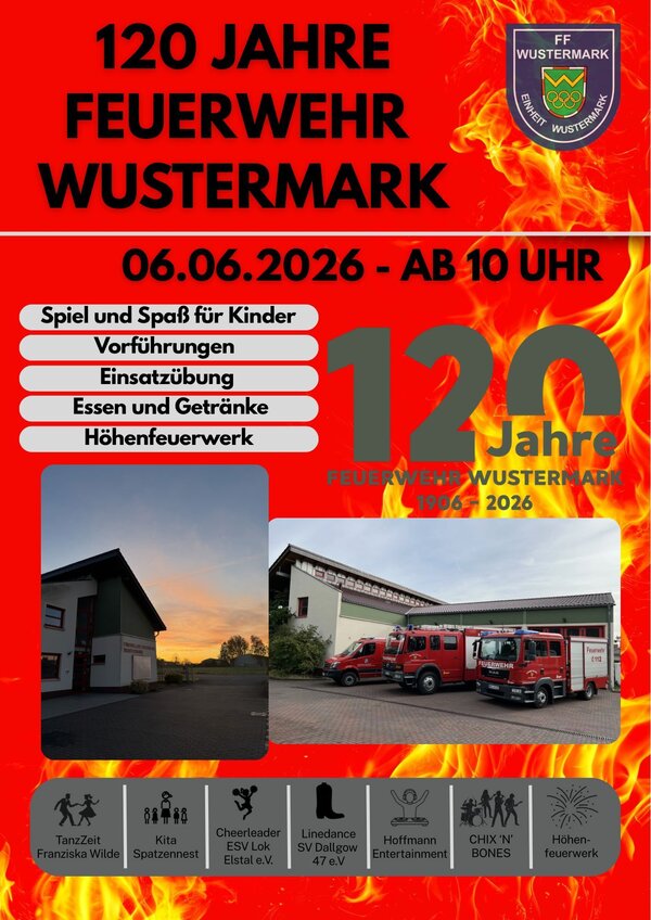 Bild vergr&ouml;&szlig;ern: 120 Jahre Feuerwehr Wustermark 

Am 06.06.2026 feiern wir gemeinsam unser 120-j&auml;hriges Jubil&auml;um  und dazu m&ouml;chten wir euch herzlich einladen! 

Freut euch ab 10:00 Uhr auf ein buntes Programm f&uuml;r Gro&szlig; und Klein mit spannenden Vorf&uuml;hrungen, Mitmachaktionen, Musik und vielen Highlights rund um die Feuerwehr Wustermark.

 Das erwartet euch unter anderem:

 Er&ouml;ffnung ab 10:00 Uhr
 Spa&szlig;wettk&auml;mpfe f&uuml;r Gro&szlig; und Klein
 Kindertanzen & Kita-Auff&uuml;hrungen
 Einweihung und &Uuml;bergabe unseres Rettungsbootes
 Fettbrandvorf&uuml;hrung
 Einsatzvorf&uuml;hrung der Feuerwehr
 Cheerleader vom ESV Lok Elstal
 Musik, Tanz & Unterhaltung
 Essen und Getr&auml;nke
 Gro&szlig;es H&ouml;henfeuerwerk um 21:30 Uhr

Kommt vorbei, verbringt mit uns einen tollen Tag und feiert 120 Jahre Feuerwehrgeschichte in Wustermark! 

 Samstag, 06. Juni 2026
 Beginn: 10:00 Uhr
 Feuerwehr Wustermark

Wir freuen uns auf euch!